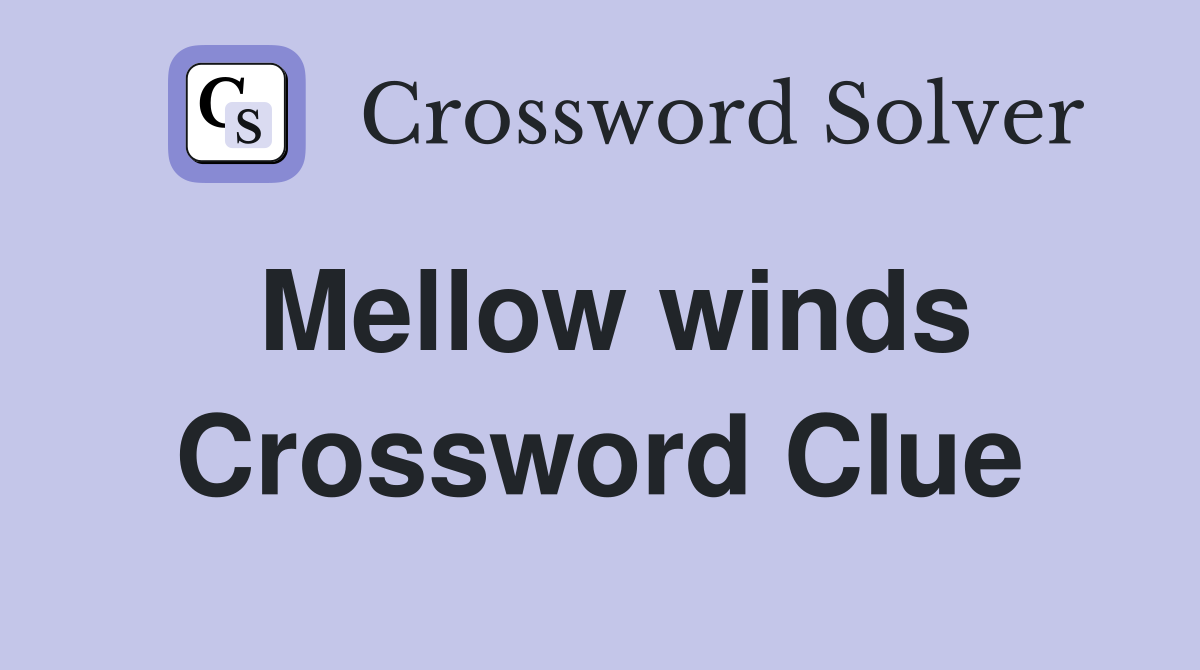 Mellow winds Crossword Clue