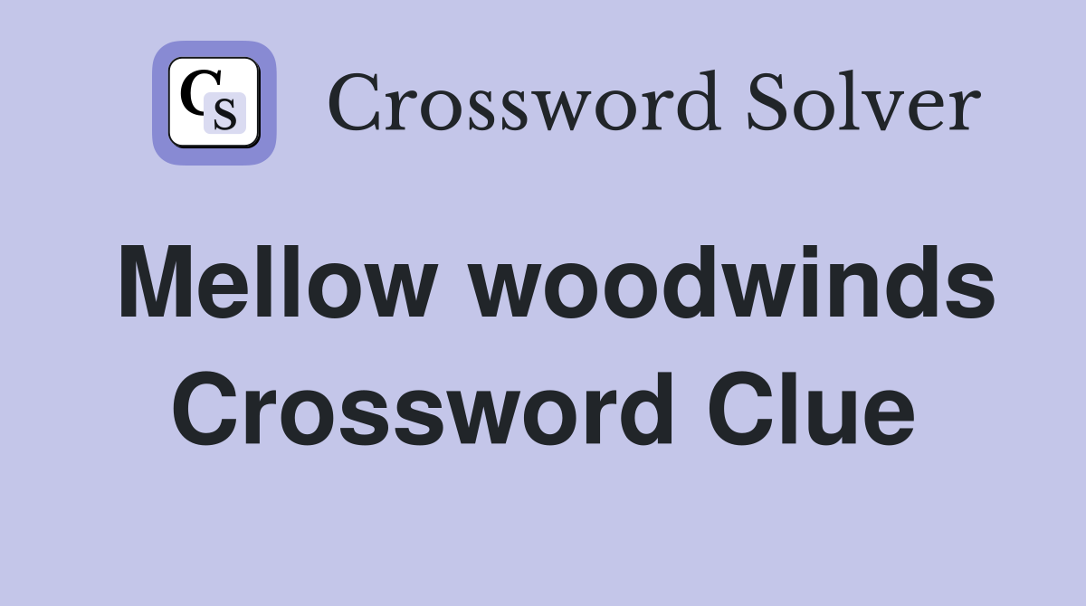 Mellow woodwinds Crossword Clue