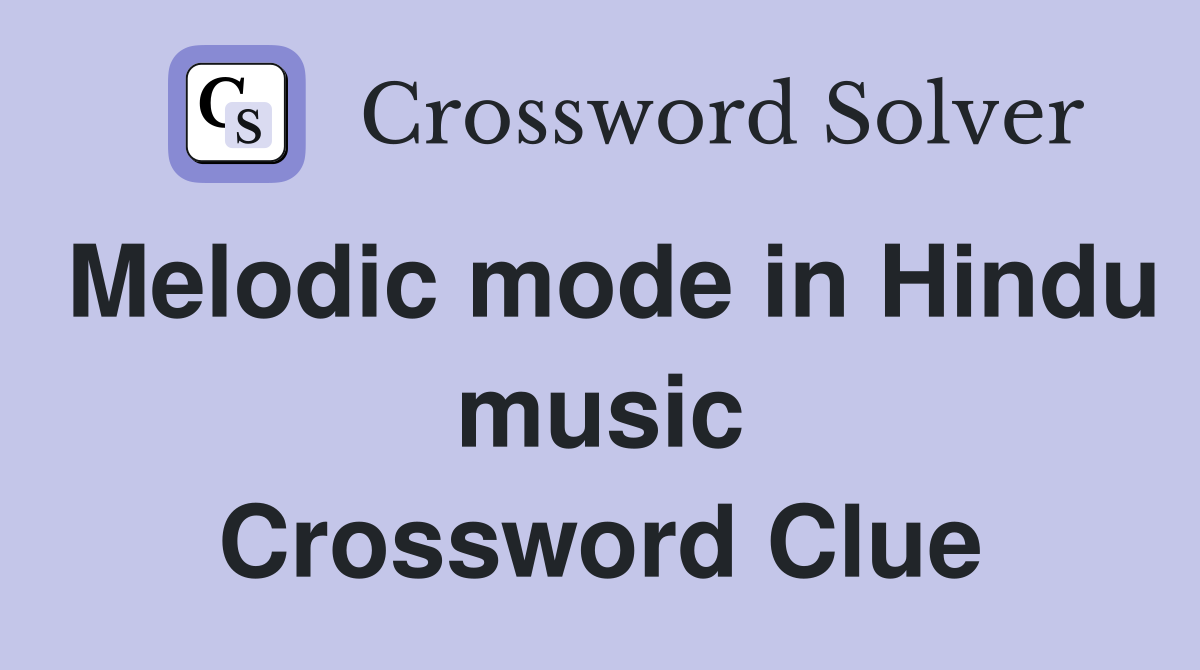 Melodic mode in Hindu music Crossword Clue