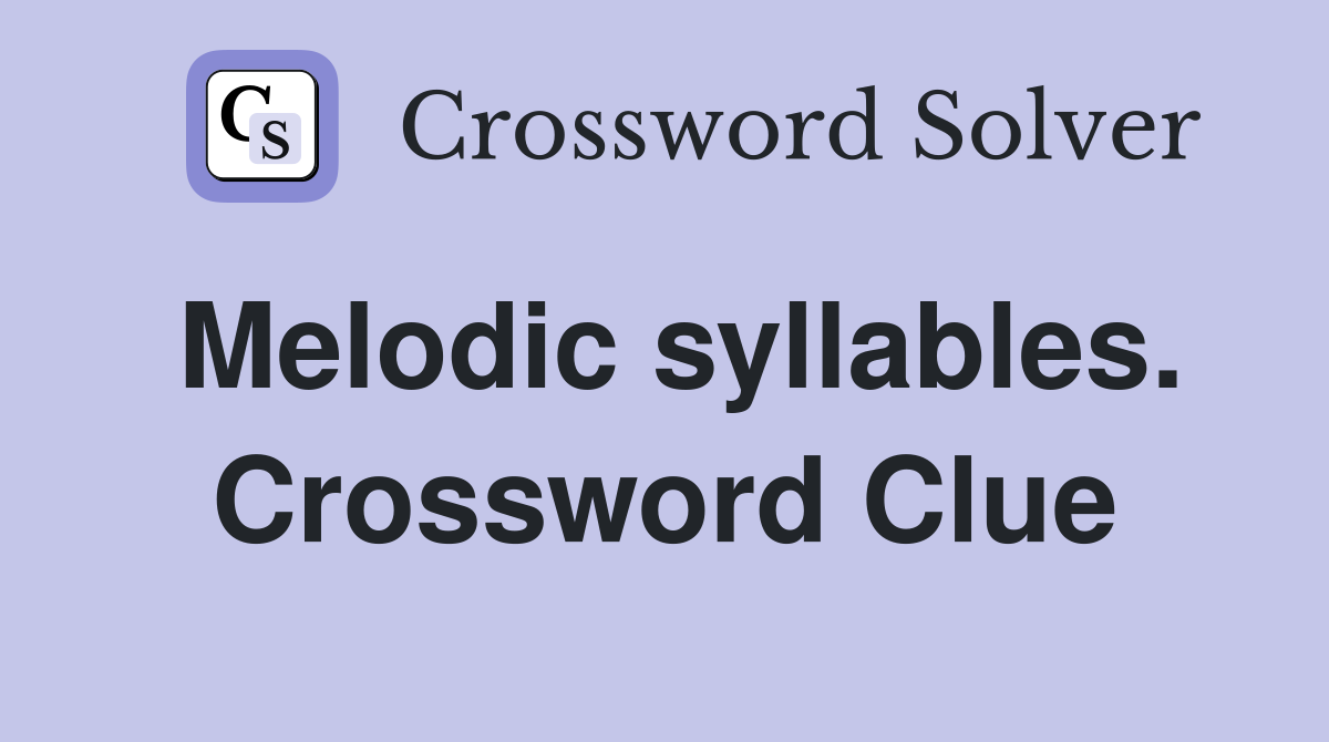 Melodic syllables. Crossword Clue