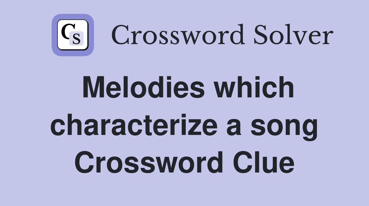 Melodies which characterize a song Crossword Clue