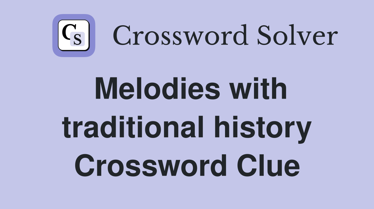Melodies with traditional history Crossword Clue