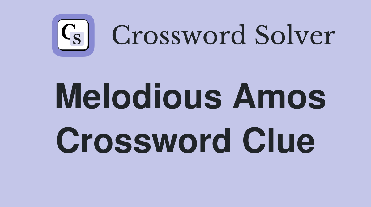 Melodious Amos Crossword Clue