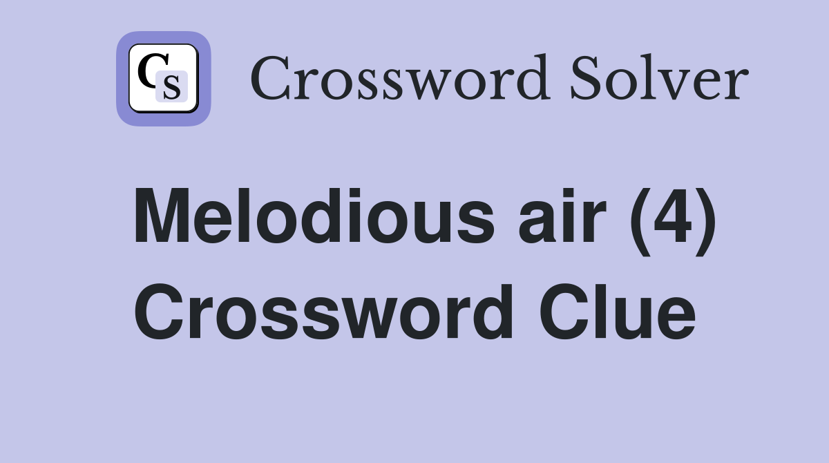 Melodious air (4) Crossword Clue