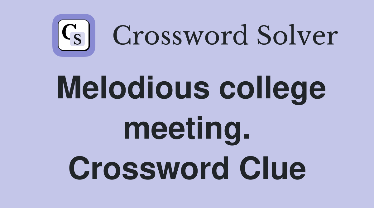 Melodious college meeting. Crossword Clue