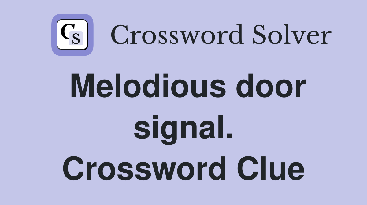Melodious door signal. Crossword Clue