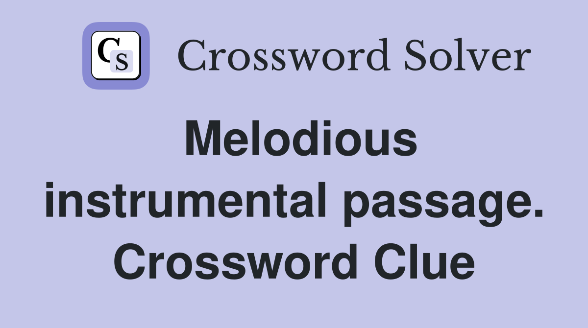 Melodious instrumental passage. Crossword Clue