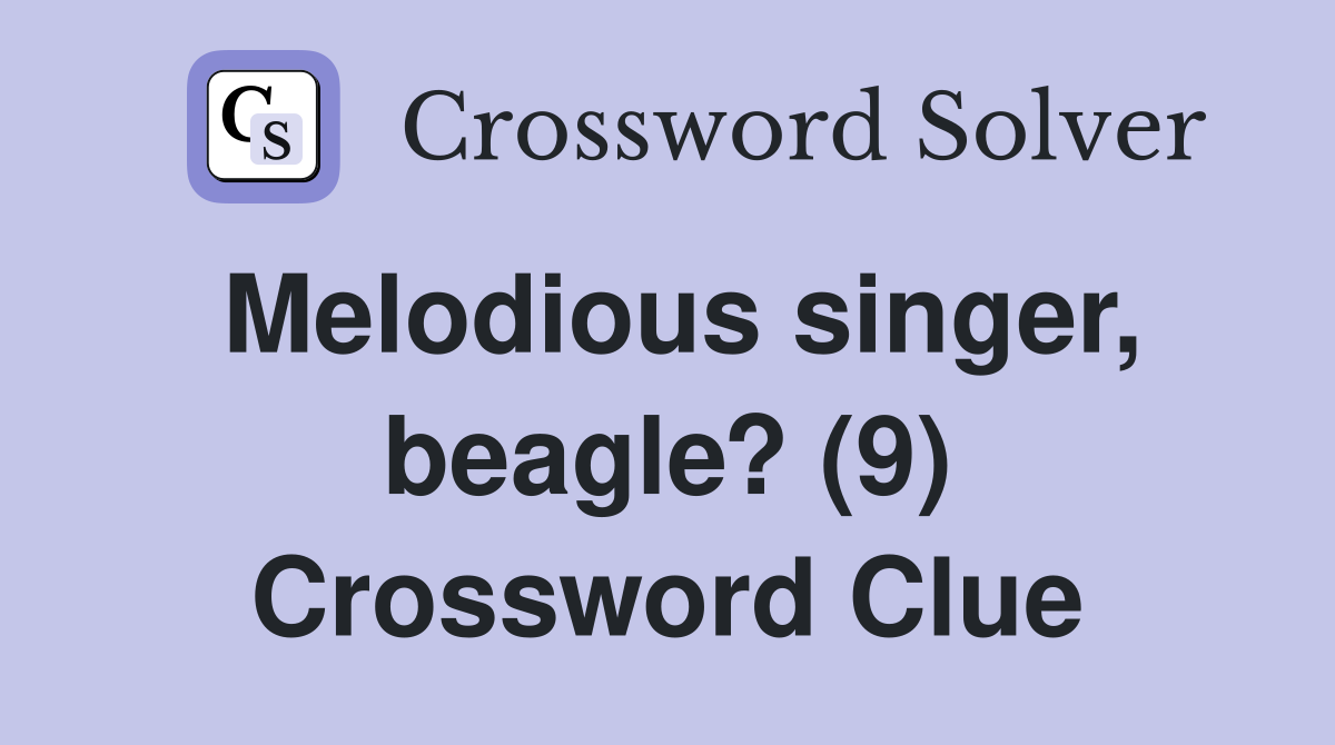 Melodious singer, beagle? (9) Crossword Clue