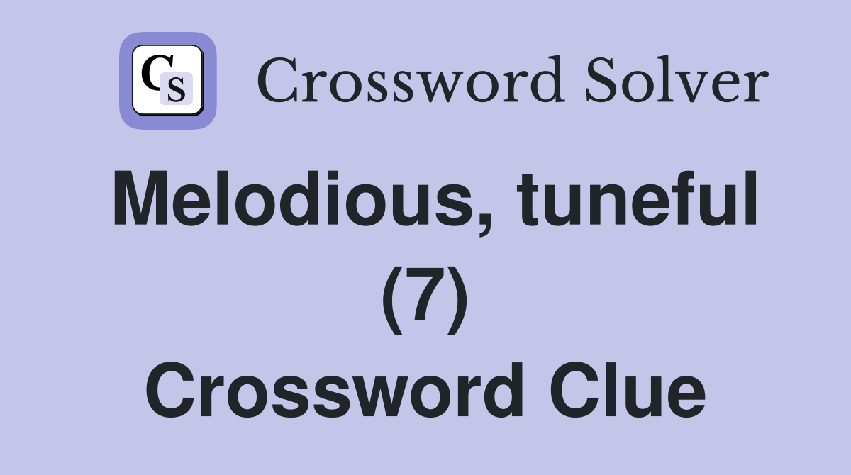 Melodious, tuneful (7) Crossword Clue
