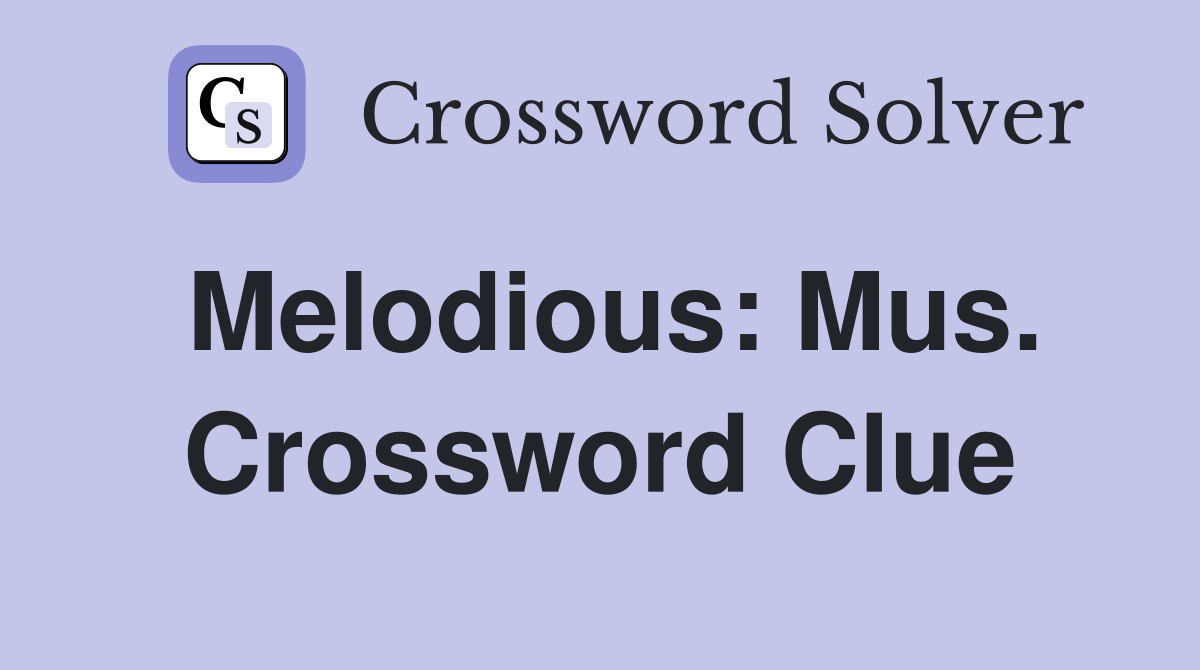 Melodious: Mus. Crossword Clue