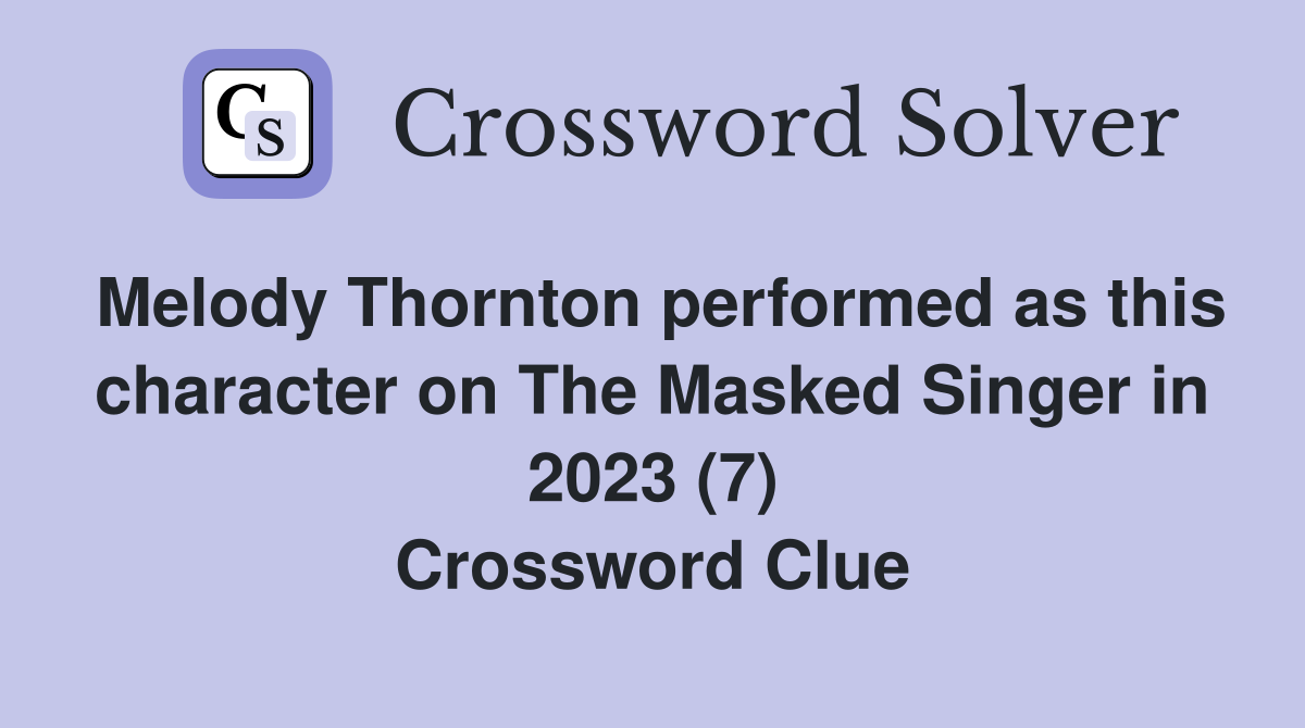Melody Thornton performed as this character on The Masked Singer in 2023 (7) Crossword Clue
