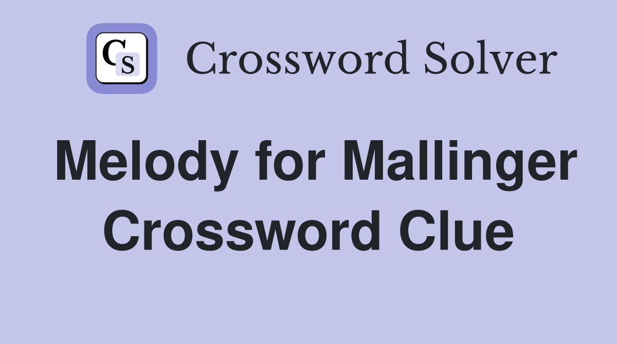 Melody for Mallinger Crossword Clue