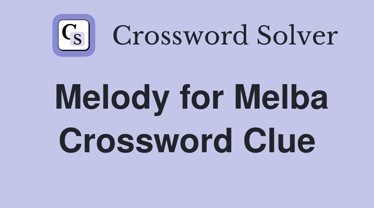 Melody for Melba Crossword Clue