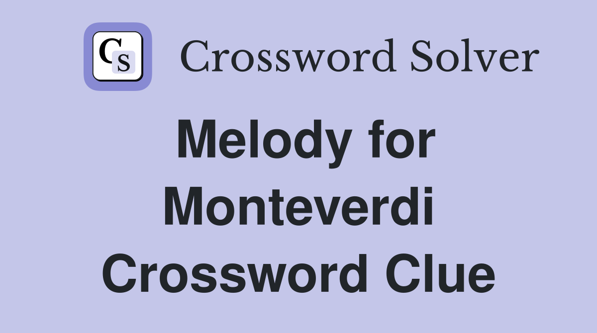 Melody for Monteverdi Crossword Clue