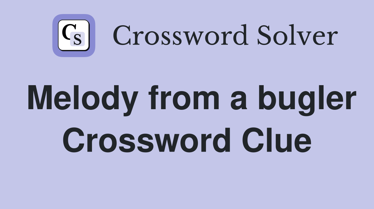 Melody from a bugler Crossword Clue