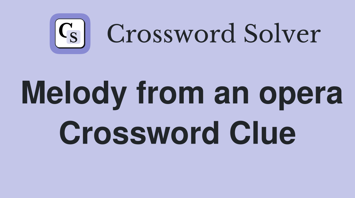 Melody from an opera Crossword Clue