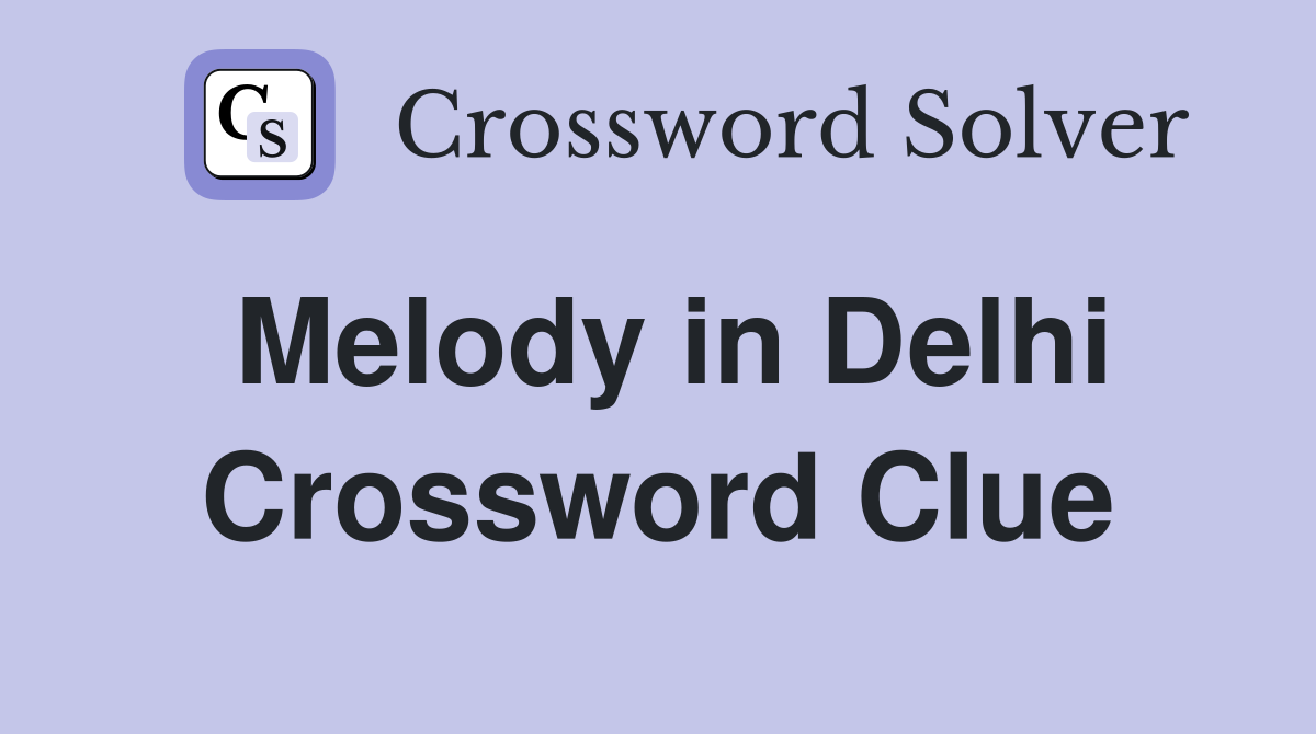 Melody in Delhi Crossword Clue