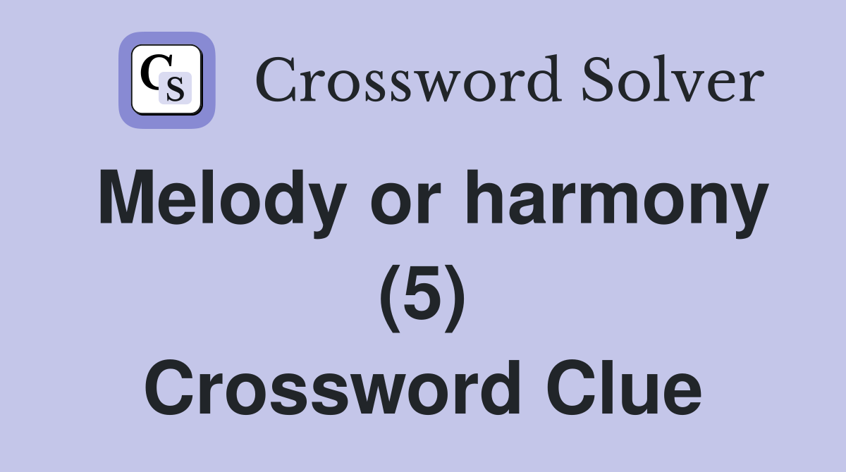 Melody or harmony (5) Crossword Clue