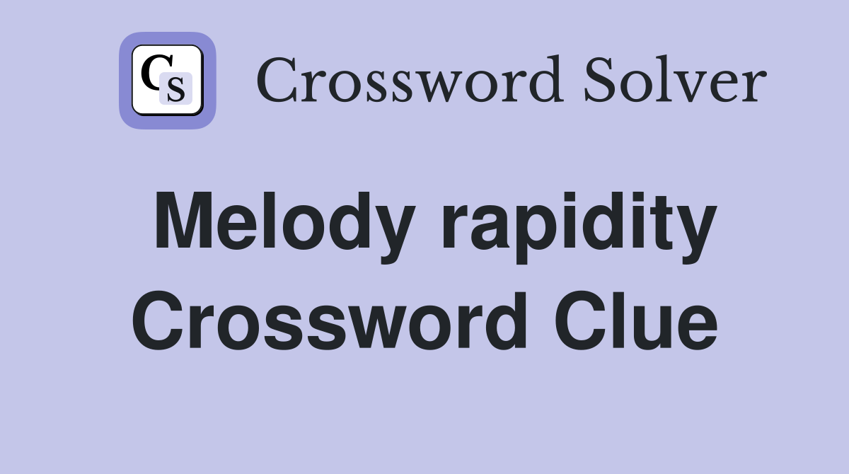 Melody rapidity Crossword Clue