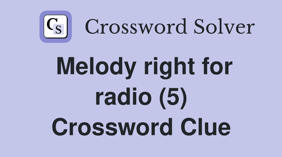 Melody right for radio (5) Crossword Clue
