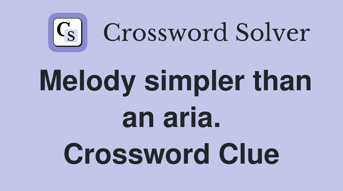 Melody simpler than an aria. Crossword Clue