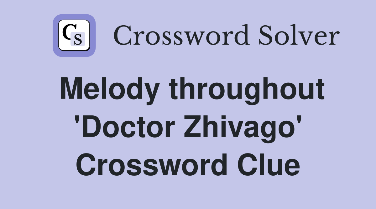 Melody throughout 'Doctor Zhivago' Crossword Clue