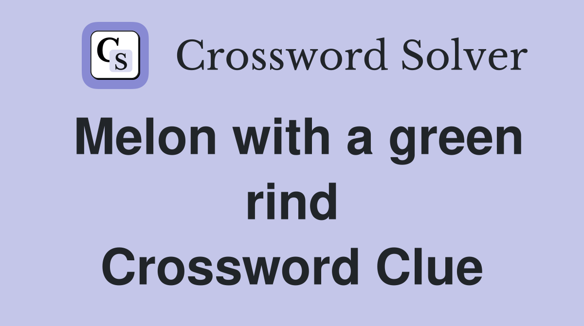 Melon with a green rind Crossword Clue