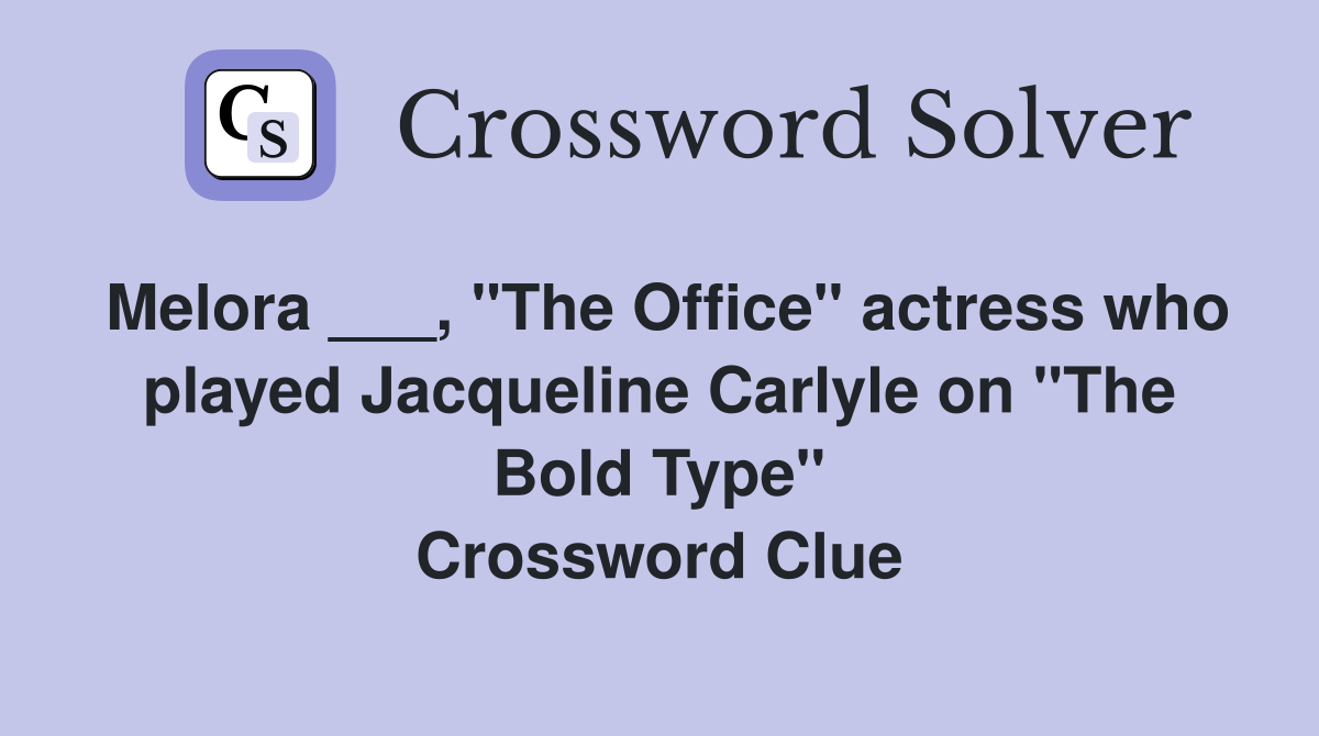 Melora ___, "The Office" actress who played Jacqueline Carlyle on "The Bold Type" Crossword Clue