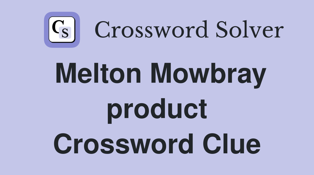 Melton Mowbray product Crossword Clue
