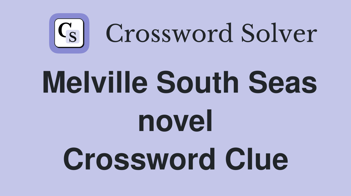 Melville South Seas novel Crossword Clue