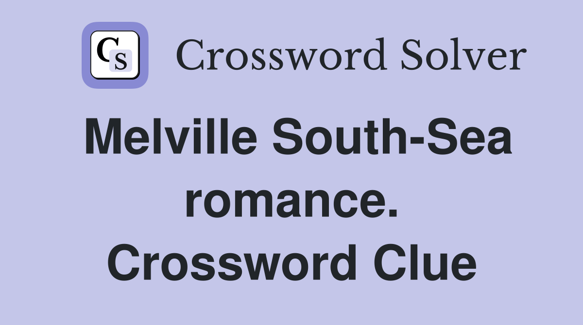 Melville South-Sea romance. Crossword Clue