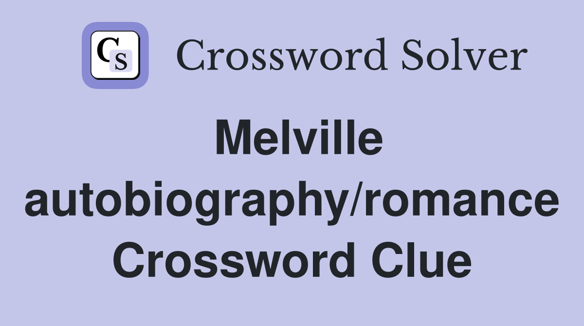 Melville autobiography/romance Crossword Clue
