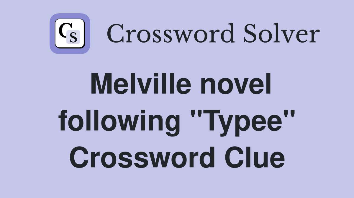 Melville novel following "Typee" Crossword Clue