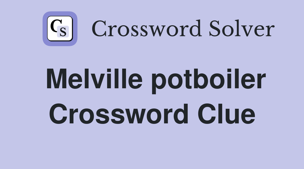 Melville potboiler Crossword Clue