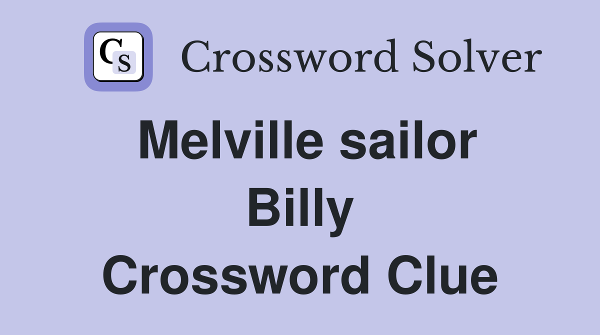 Melville sailor Billy Crossword Clue