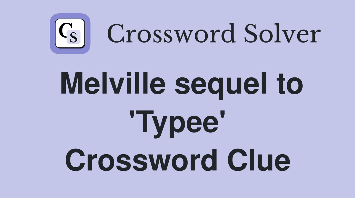 Melville sequel to 'Typee' Crossword Clue