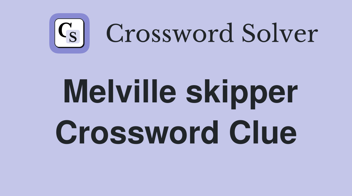 Melville skipper Crossword Clue