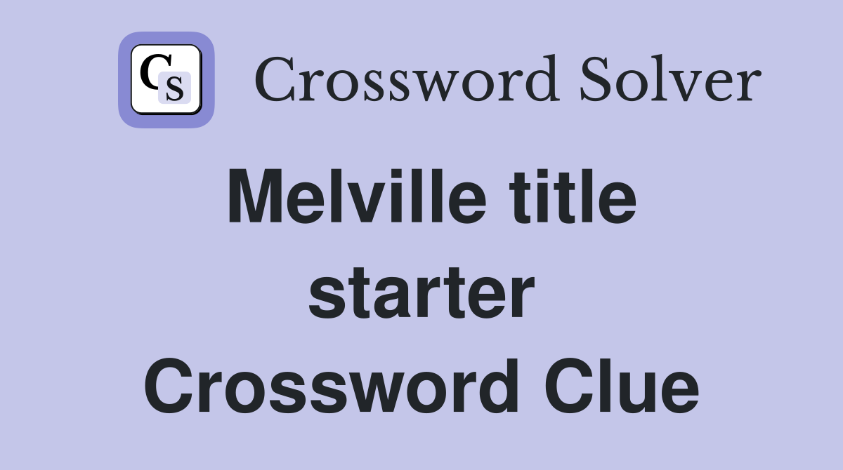 Melville title starter Crossword Clue