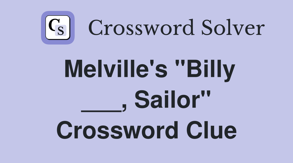 Melville's "Billy ___, Sailor" Crossword Clue