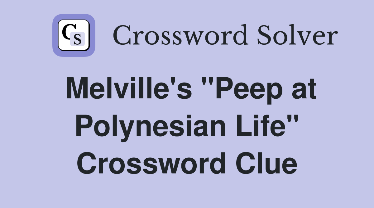 Melville's "Peep at Polynesian Life" Crossword Clue