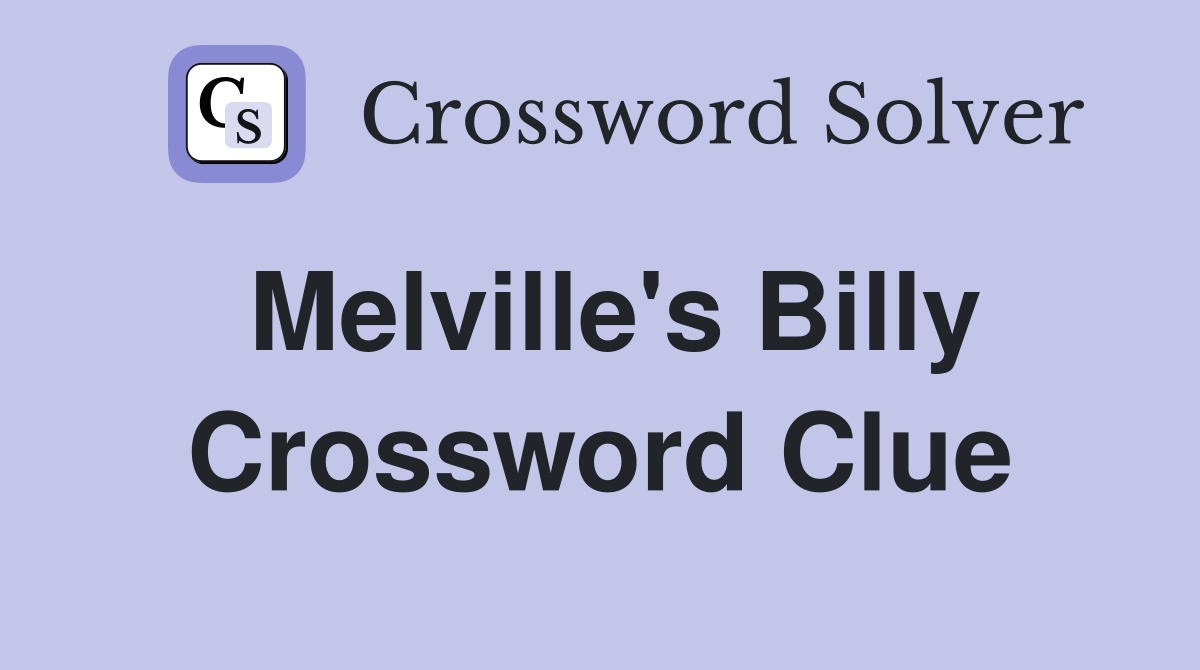 Melville's Billy Crossword Clue
