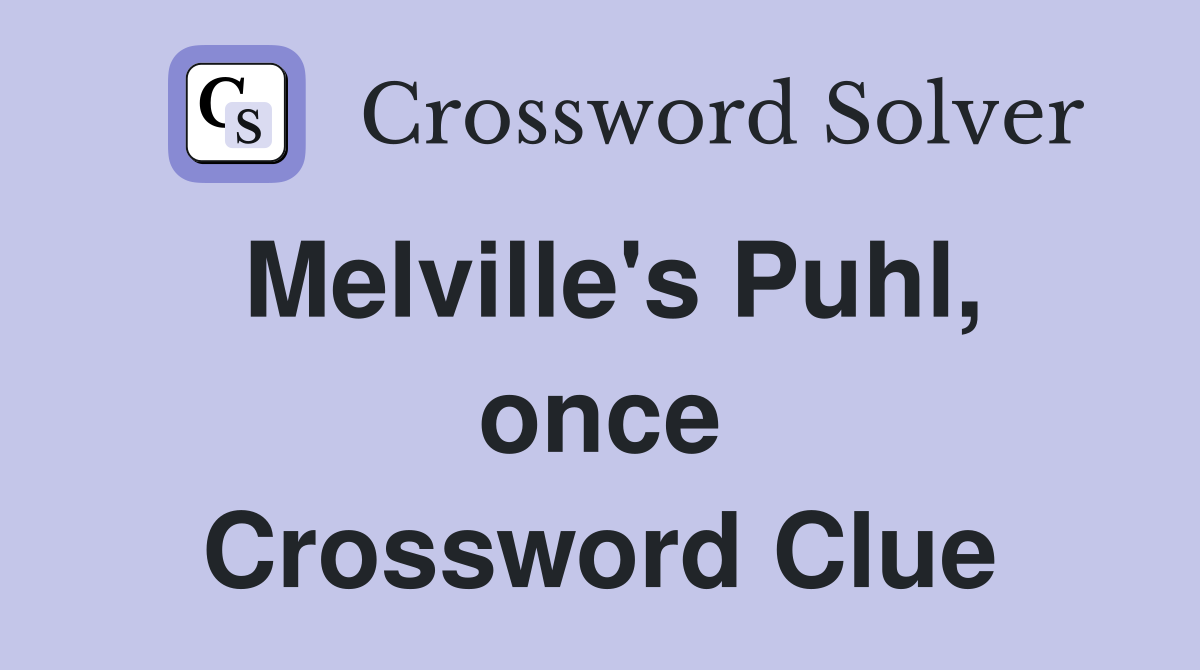 Melville's Puhl, once Crossword Clue