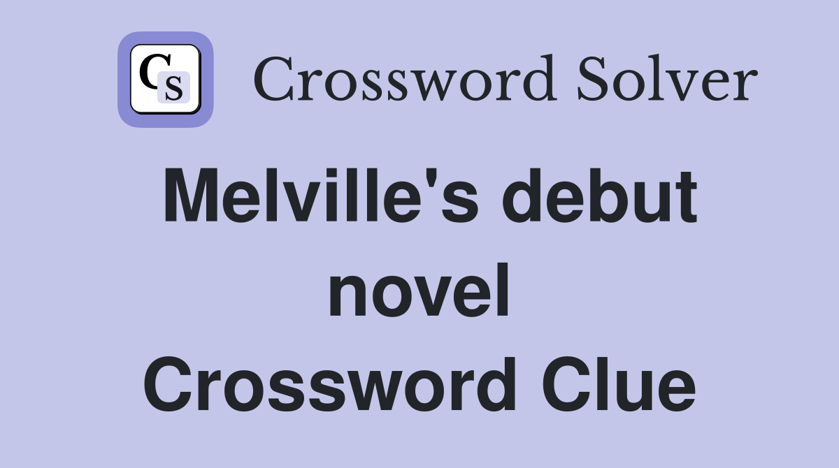 Melville's debut novel Crossword Clue