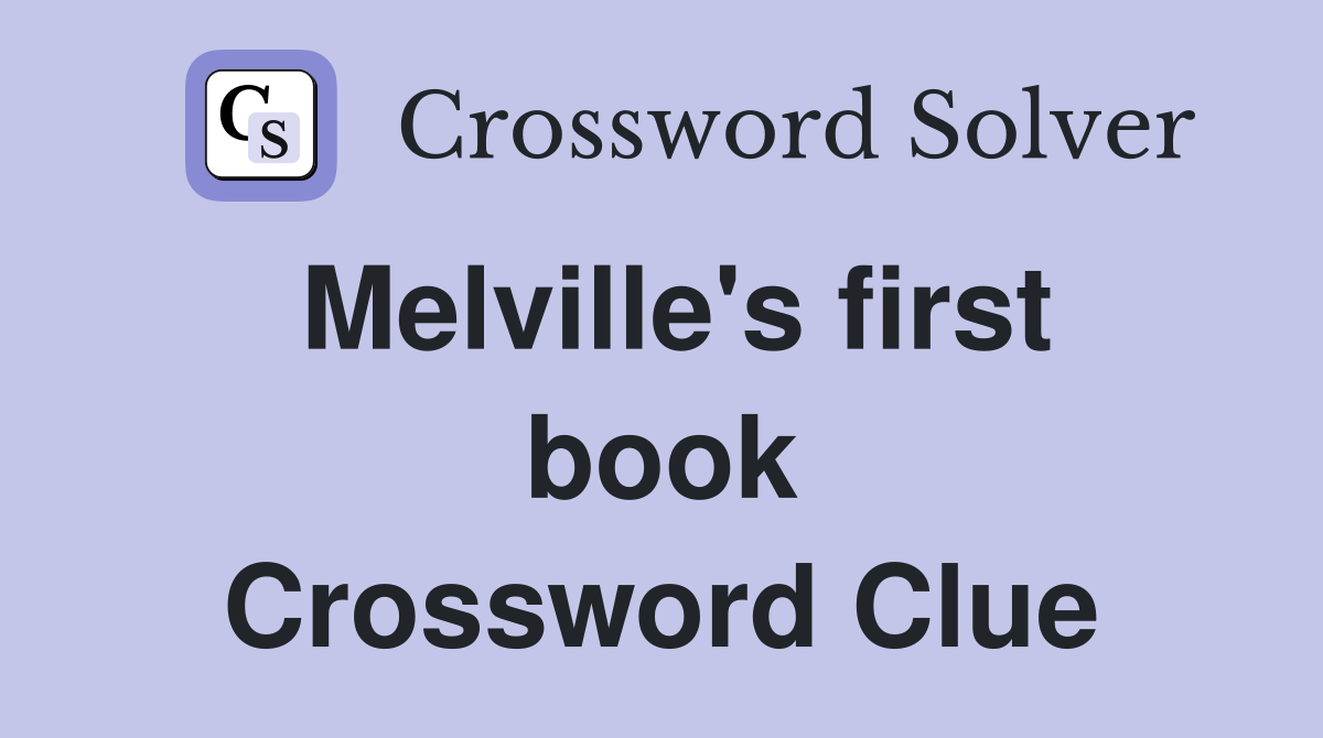 Melville's first book Crossword Clue