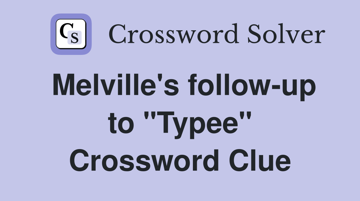 Melville's follow-up to "Typee" Crossword Clue