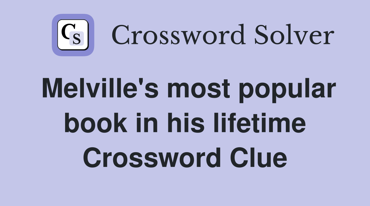 Melville's most popular book in his lifetime Crossword Clue