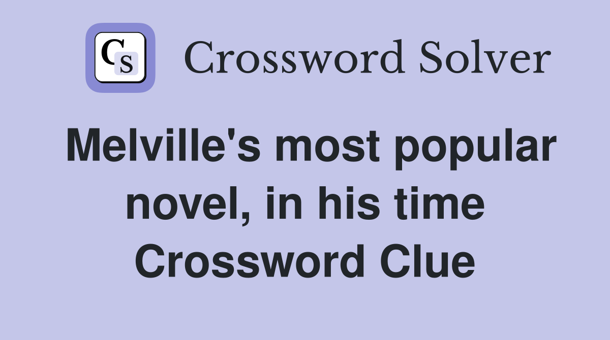 Melville's most popular novel, in his time Crossword Clue
