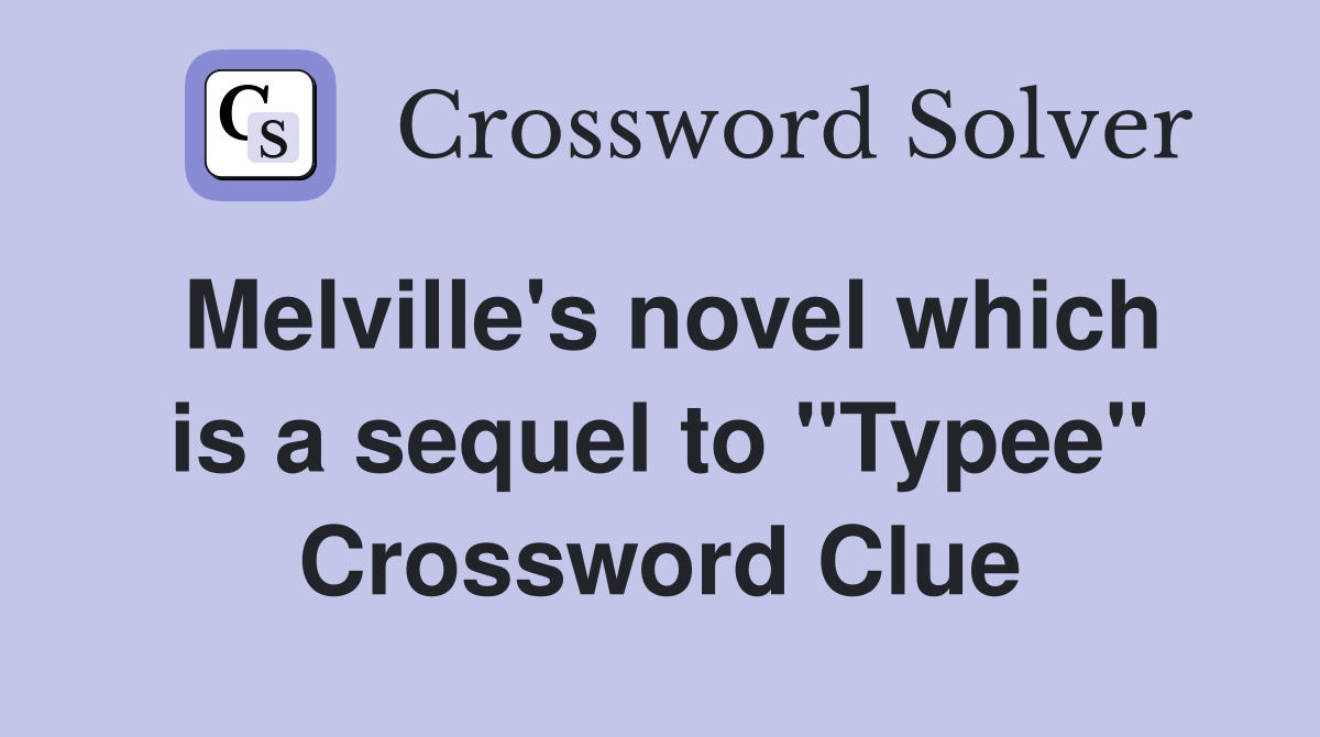 Melville's novel which is a sequel to "Typee" Crossword Clue