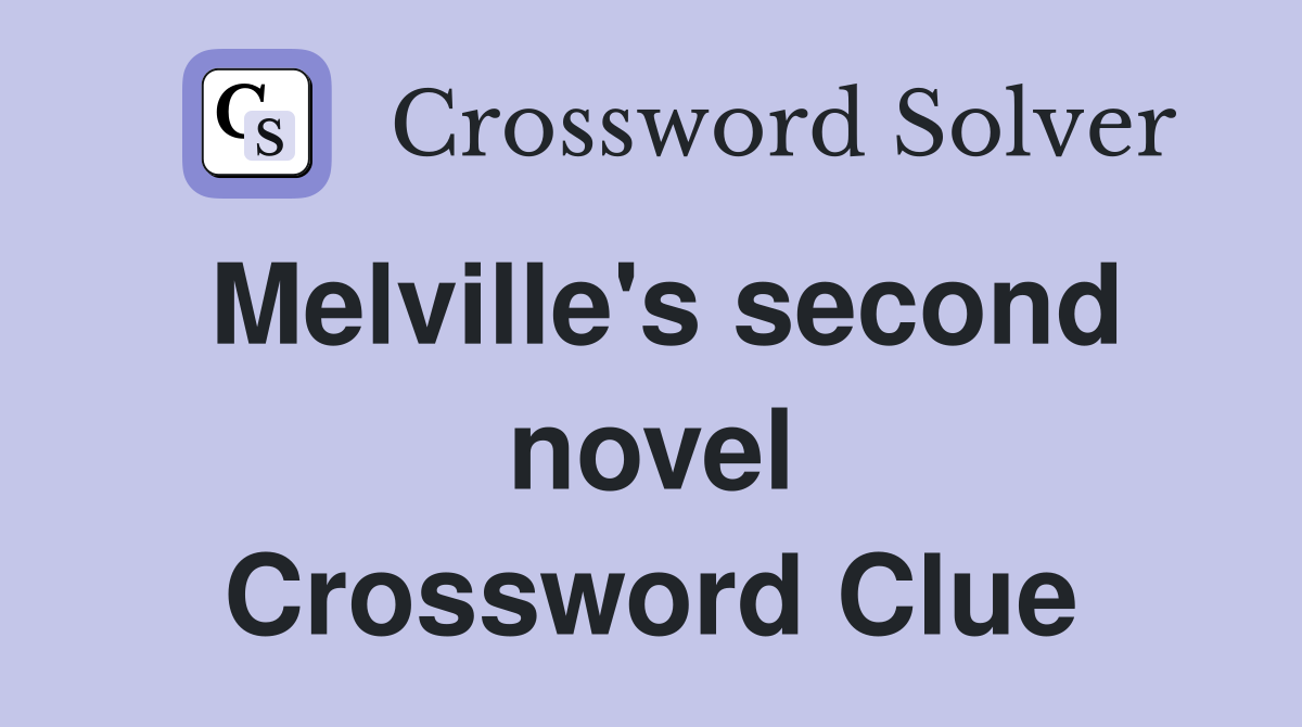Melville's second novel Crossword Clue