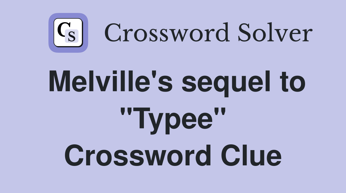 Melville's sequel to "Typee" Crossword Clue